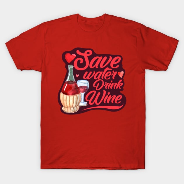 Save Water Drink Wine T-Shirt by Daria Popkova